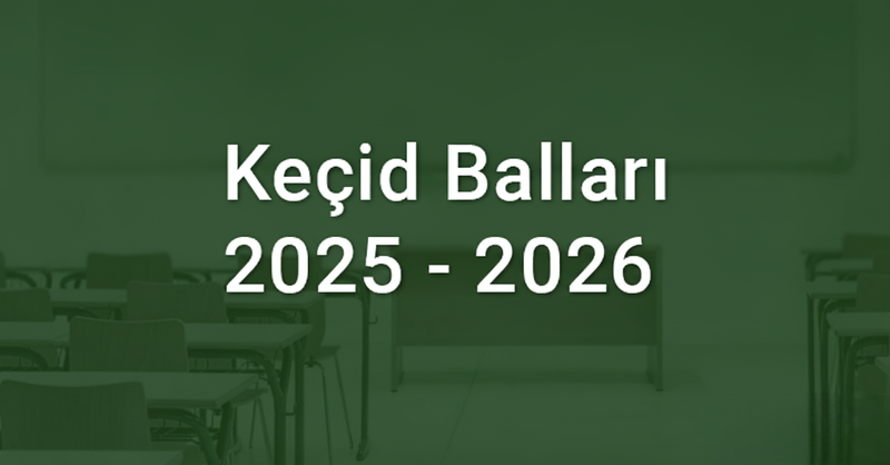 9 illik kolleclərə keçid balları 2025- 2026 -ci il